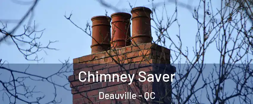  Chimney Saver Deauville - QC