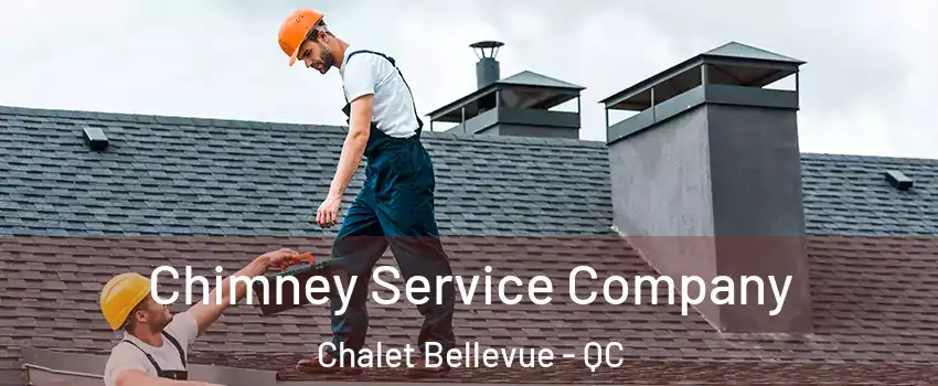  Chimney Service Company Chalet Bellevue - QC