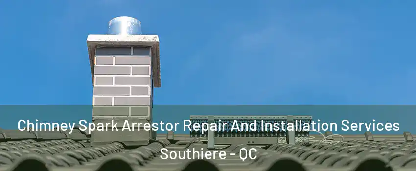  Chimney Spark Arrestor Repair And Installation Services Southiere - QC