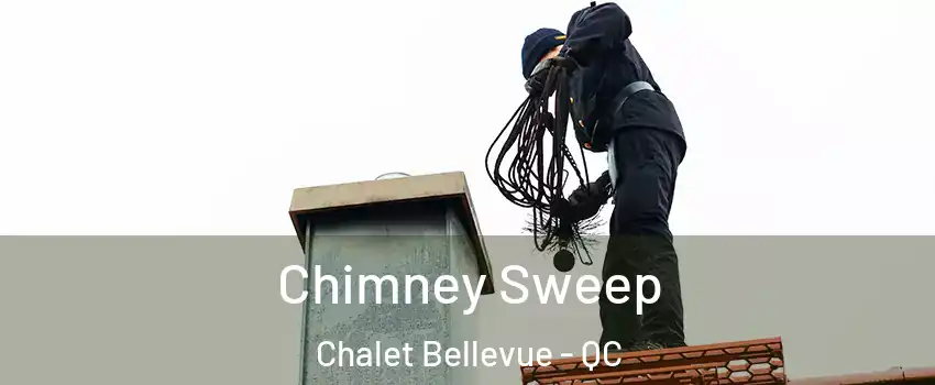  Chimney Sweep Chalet Bellevue - QC
