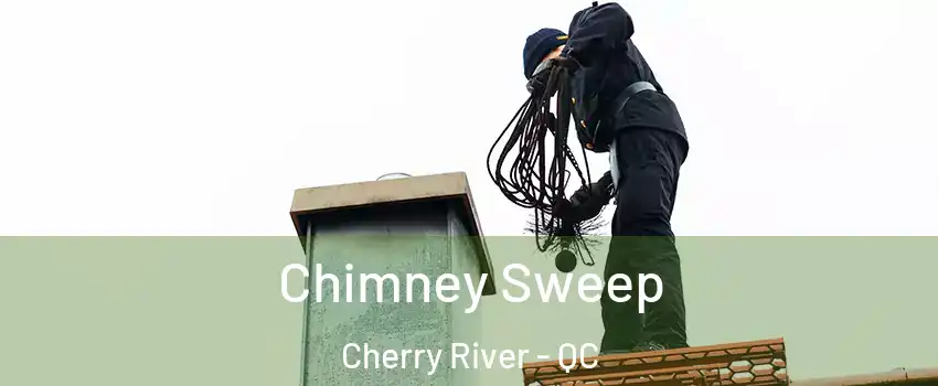  Chimney Sweep Cherry River - QC