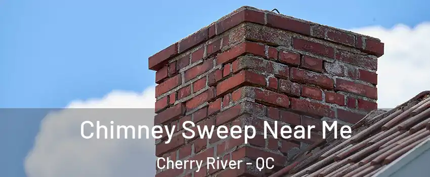  Chimney Sweep Near Me Cherry River - QC
