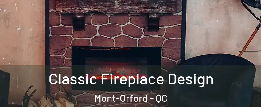 Classic Fireplace Design Mont-Orford - QC
