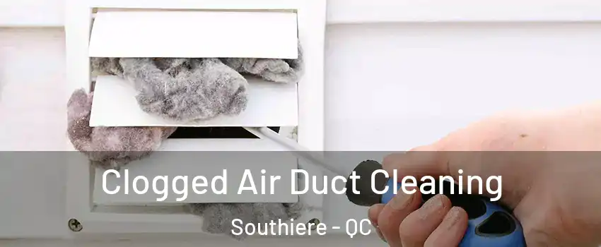  Clogged Air Duct Cleaning Southiere - QC
