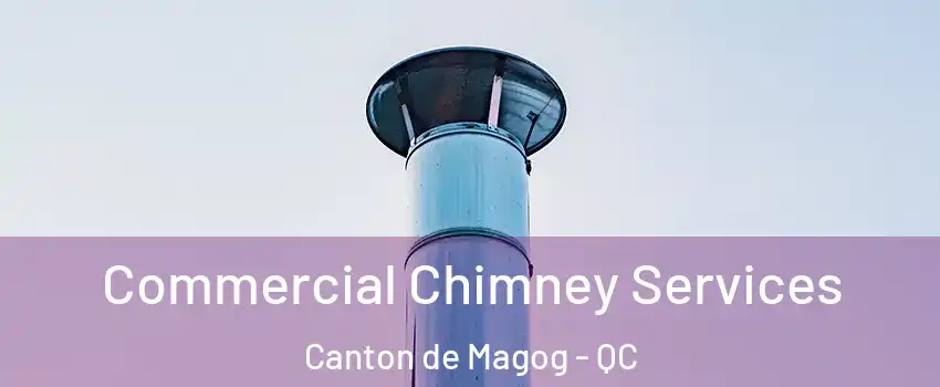  Commercial Chimney Services Canton de Magog - QC