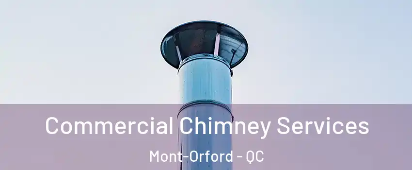  Commercial Chimney Services Mont-Orford - QC