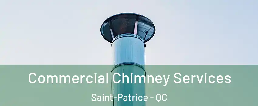  Commercial Chimney Services Saint-Patrice - QC