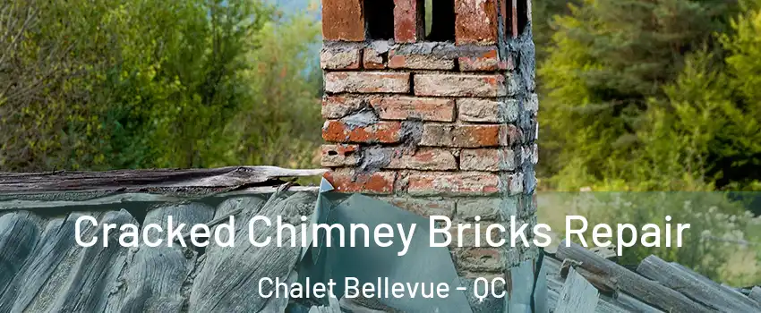  Cracked Chimney Bricks Repair Chalet Bellevue - QC