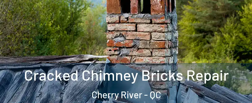  Cracked Chimney Bricks Repair Cherry River - QC