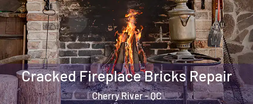  Cracked Fireplace Bricks Repair Cherry River - QC