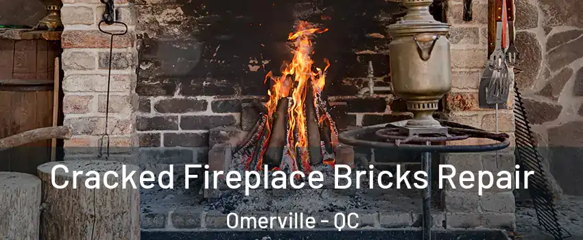  Cracked Fireplace Bricks Repair Omerville - QC