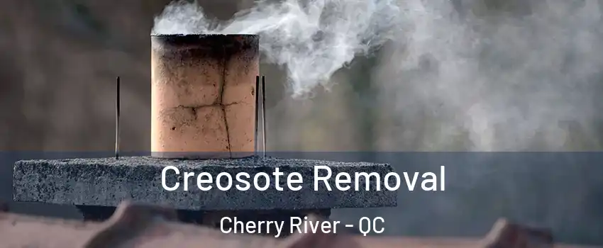  Creosote Removal Cherry River - QC