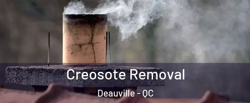  Creosote Removal Deauville - QC