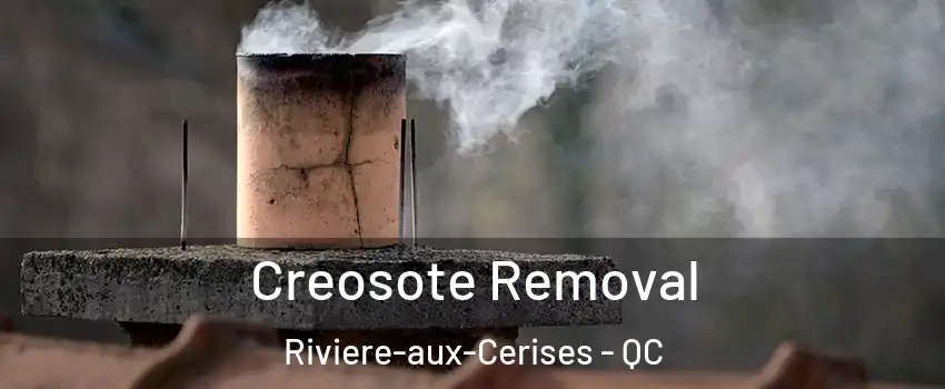  Creosote Removal Riviere-aux-Cerises - QC