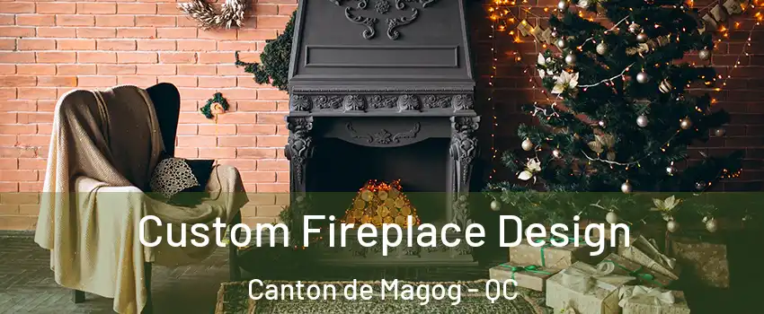  Custom Fireplace Design Canton de Magog - QC