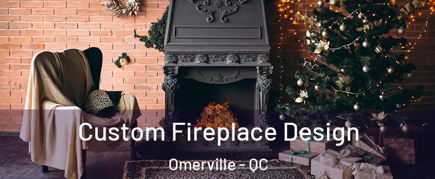  Custom Fireplace Design Omerville - QC