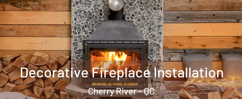  Decorative Fireplace Installation Cherry River - QC