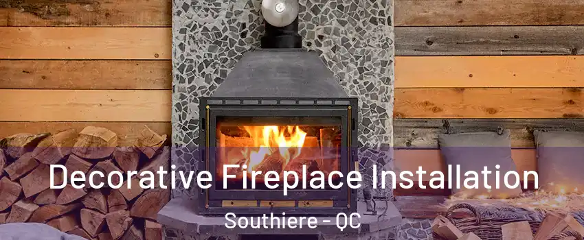  Decorative Fireplace Installation Southiere - QC