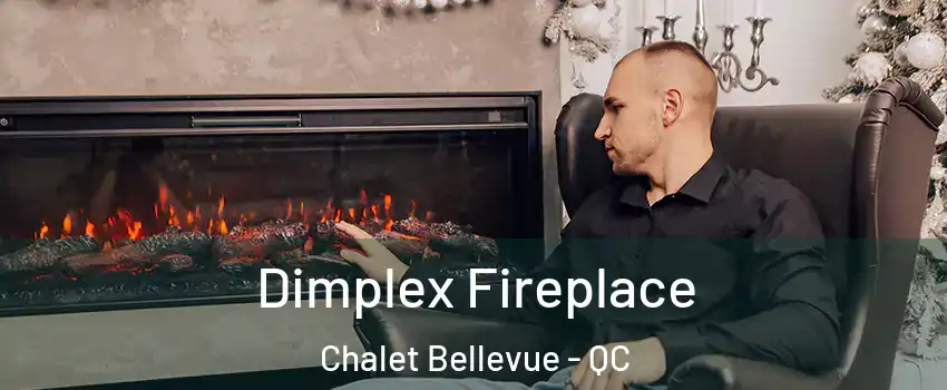  Dimplex Fireplace Chalet Bellevue - QC