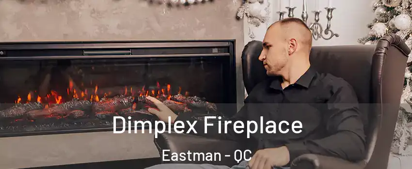  Dimplex Fireplace Eastman - QC