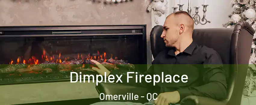  Dimplex Fireplace Omerville - QC