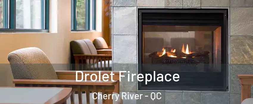 Drolet Fireplace Cherry River - QC