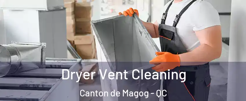  Dryer Vent Cleaning Canton de Magog - QC