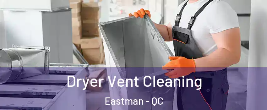  Dryer Vent Cleaning Eastman - QC