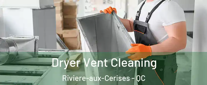 Dryer Vent Cleaning Riviere-aux-Cerises - QC
