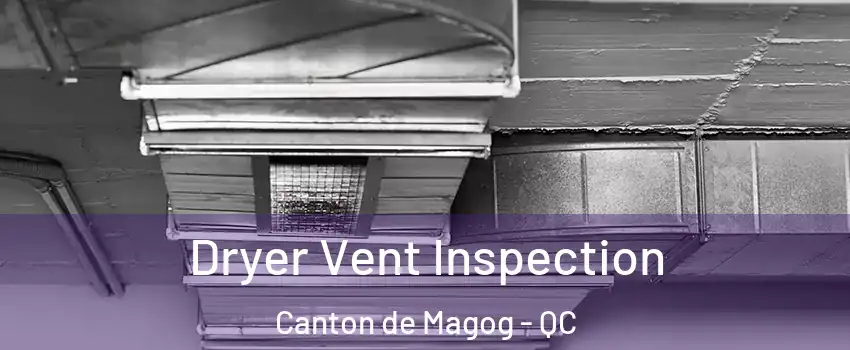  Dryer Vent Inspection Canton de Magog - QC