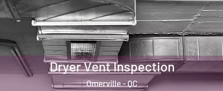  Dryer Vent Inspection Omerville - QC