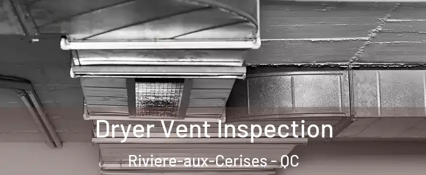 Dryer Vent Inspection Riviere-aux-Cerises - QC