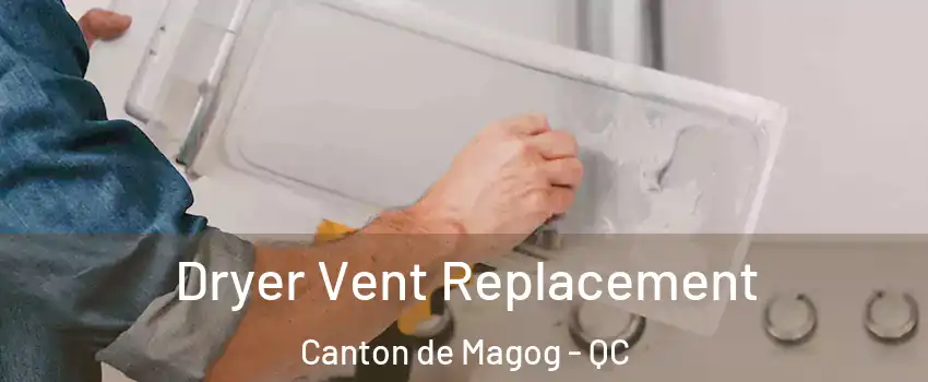  Dryer Vent Replacement Canton de Magog - QC