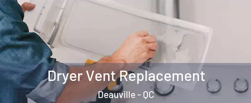  Dryer Vent Replacement Deauville - QC
