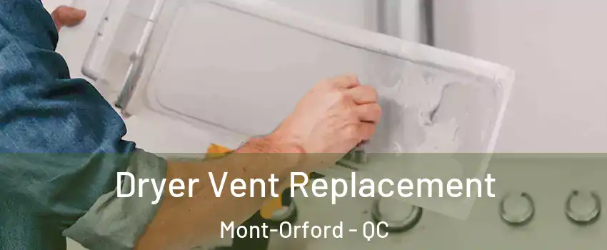  Dryer Vent Replacement Mont-Orford - QC