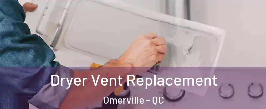  Dryer Vent Replacement Omerville - QC
