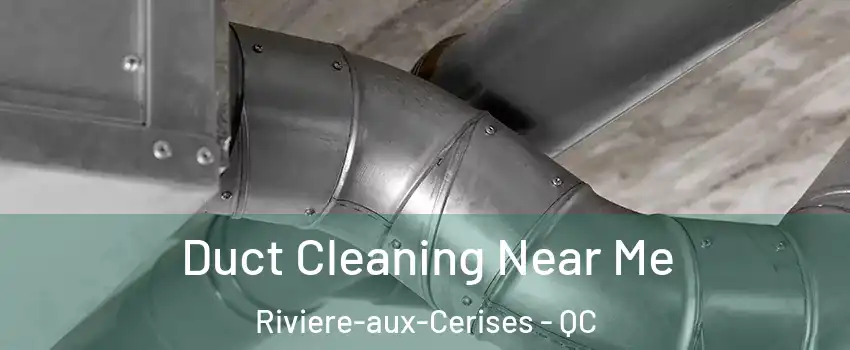  Duct Cleaning Near Me Riviere-aux-Cerises - QC