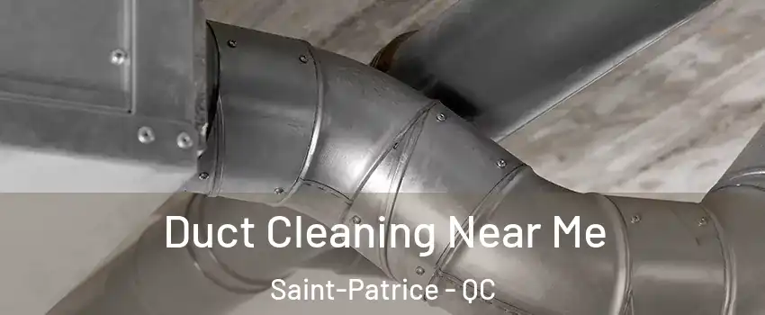  Duct Cleaning Near Me Saint-Patrice - QC