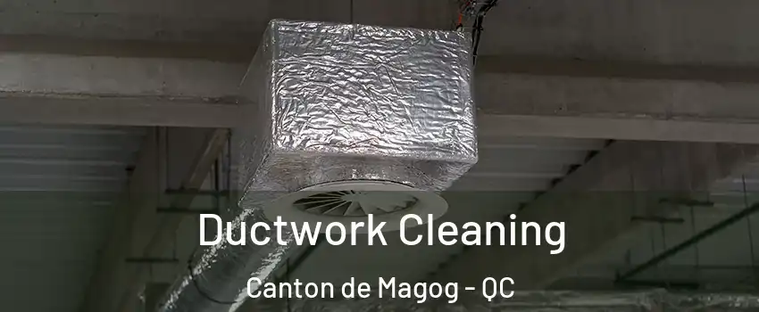  Ductwork Cleaning Canton de Magog - QC