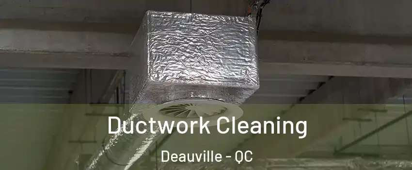  Ductwork Cleaning Deauville - QC