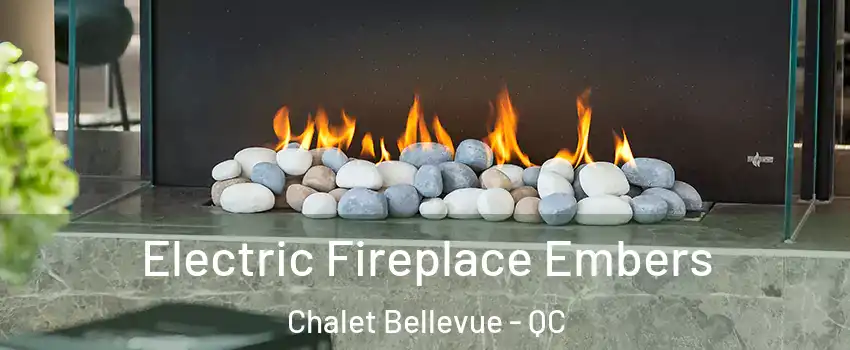  Electric Fireplace Embers Chalet Bellevue - QC