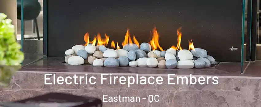  Electric Fireplace Embers Eastman - QC