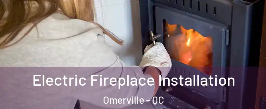  Electric Fireplace Installation Omerville - QC