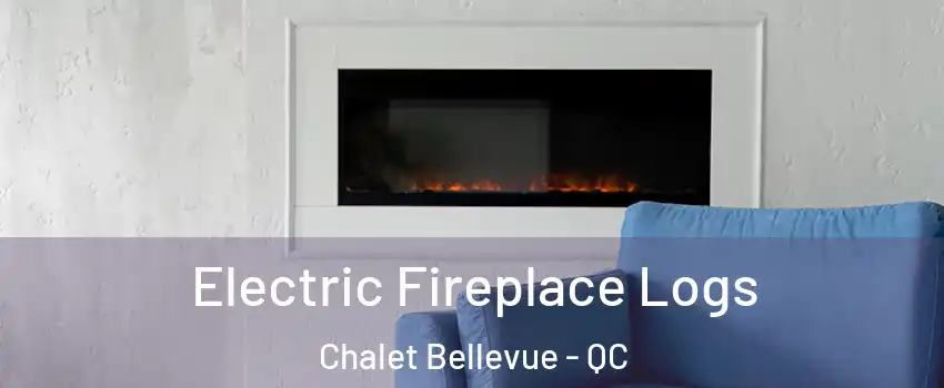  Electric Fireplace Logs Chalet Bellevue - QC