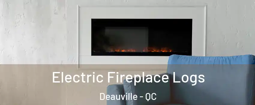  Electric Fireplace Logs Deauville - QC