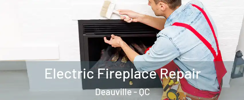  Electric Fireplace Repair Deauville - QC
