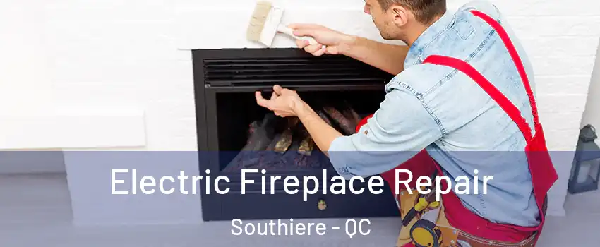  Electric Fireplace Repair Southiere - QC
