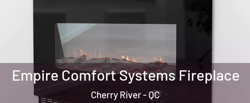 Empire Comfort Systems Fireplace Cherry River - QC