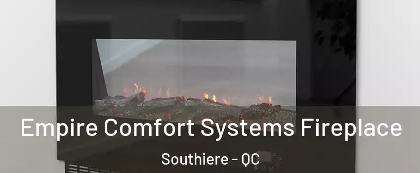 Empire Comfort Systems Fireplace Southiere - QC