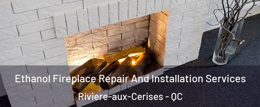  Ethanol Fireplace Repair And Installation Services Riviere-aux-Cerises - QC